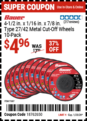 Harbor Freight Coupons, HF Coupons, 20% off - BAUER 4-1/2 in. x 1/16 in. x 7/8 in. Type 27/42 Metal Cut-Off Wheel, 10-Pack for $4.99