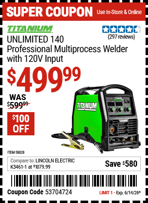 Harbor Freight Coupons, HF Coupons, 20% off - TITANIUM Unlimited 140 Professional Multiprocess Welder with 120V Input for $499.99